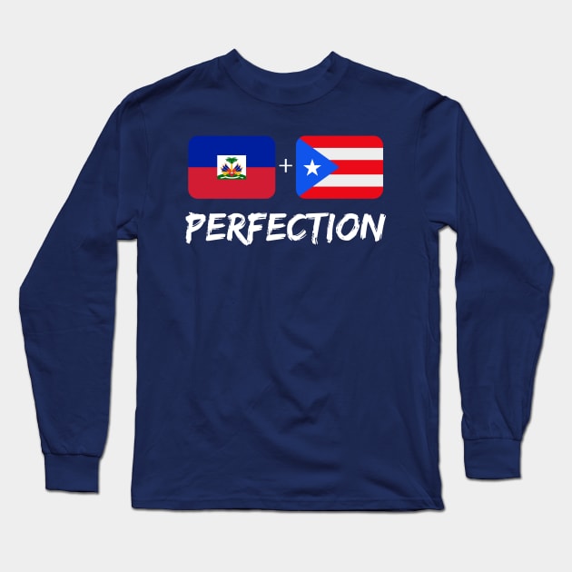 Haitian And Puerto Rican Flag Perfection Heritage Gift Long Sleeve T-Shirt by Just Rep It!!